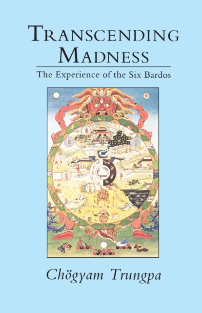 Transcending Madness : The Experience of the Six Bardos, Paperback / softback Book