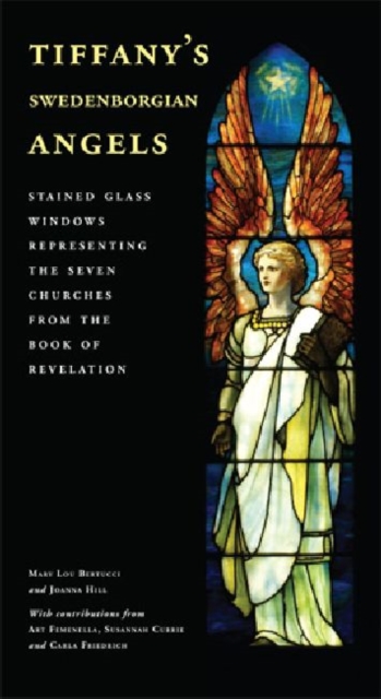 Tiffany's Swedenborgian Angels : Stained Glass Windows Representing the Seven Churches from the Book of Revelation, Paperback / softback Book