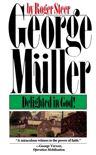 George Muller Delighted in God : Delighted in God!, Paperback / softback Book
