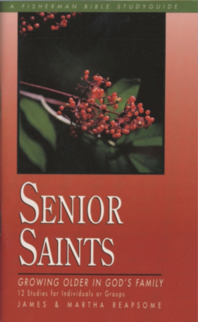 Senior Saints: Growing Older in God's Family : 12 Studies, Paperback / softback Book