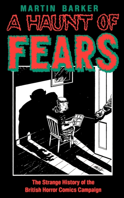 A Haunt of Fears : The Strange History of the British Horror Comics Campaign, Paperback / softback Book