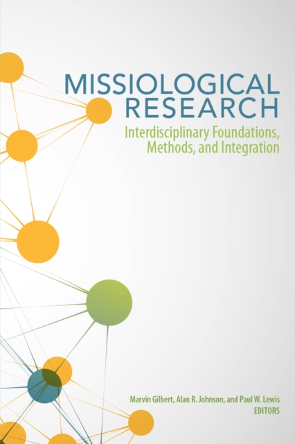 Missiological Research : Interdisciplinary Foundations, Methods, and Integration, EPUB eBook