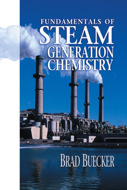 Fundamentals of Steam Generation Chemistry, Paperback / softback Book