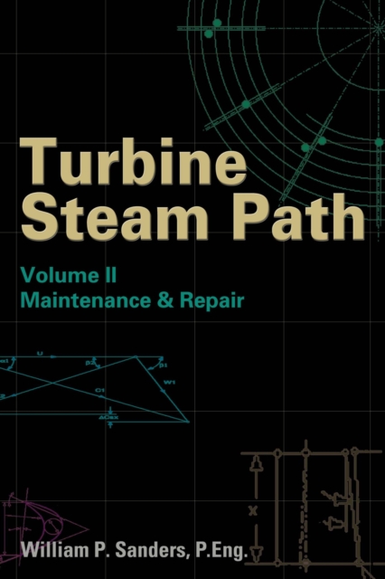 Turbine Steam Path Maintenance & Repair : Volume II, Hardback Book
