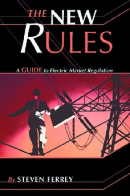 New Rules : A Guide to Electric Market Regulation, Hardback Book