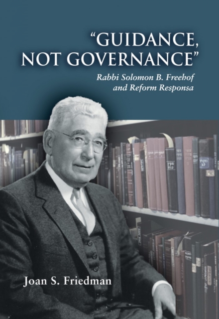 Guidance, Not Governance : Rabbi Solomon B. Freehof and Reform Responsa, PDF eBook
