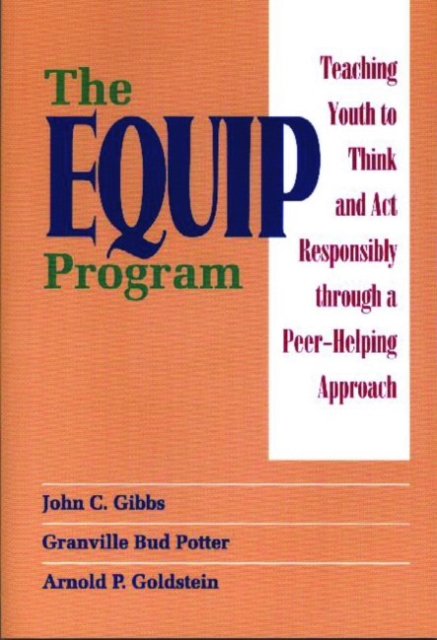 The EQUIP Program : Teaching Youth to Think and Act Responsibly through a Peer-Helping Approach, Paperback / softback Book