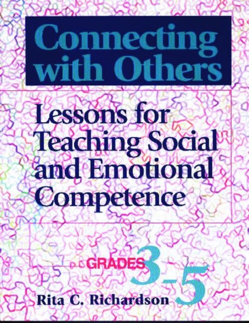 Connecting with Others, Grades 3-5 : Lessons for Teaching Social and Emotional Competence, Paperback / softback Book