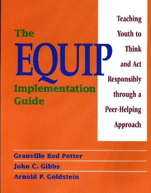 The EQUIP Implementation Guide : Teaching Youth to Think and Act Responsibly through a Peer-Helping Approach, Paperback / softback Book