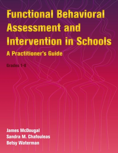 Functional Behavioral Assessment and Intervention in Schools : A Practitioner's Guide, Paperback / softback Book