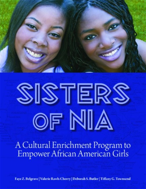 Sisters of Nia : A Cultural Enrichment Program to Empower African American Girls, Paperback / softback Book