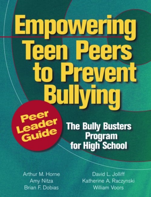 Empowering Teen Peers to Prevent Bullying, Peer Leader Guide : The Bully Busters Program for High School, Paperback / softback Book
