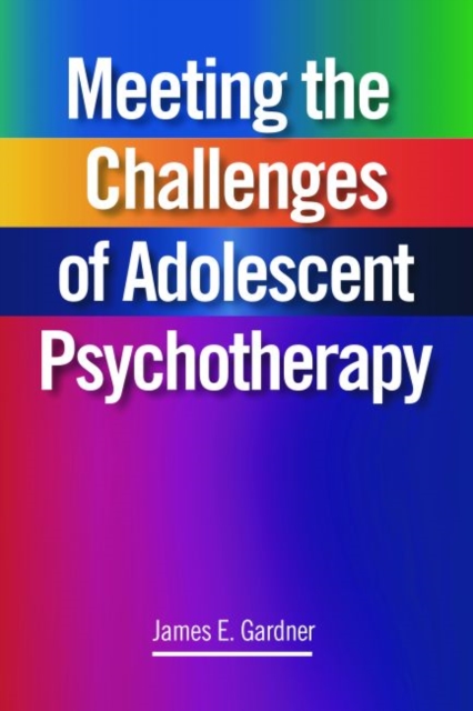 Meeting the Challenges of Adolescent Psychotherapy, Paperback / softback Book