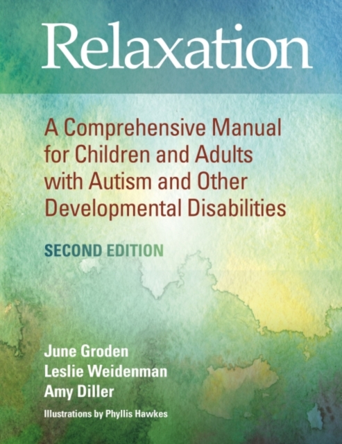 Relaxation : A Comprehensive Manual for Children and Adults with Autism and Other Developmental Disabilities, Paperback / softback Book