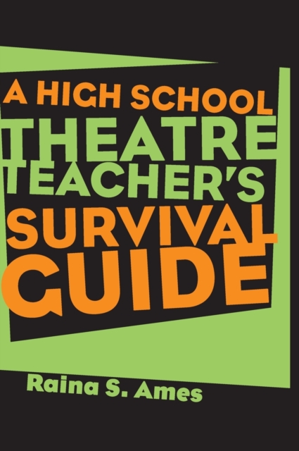 The High School Theatre Teacher's Survival Guide, Hardback Book
