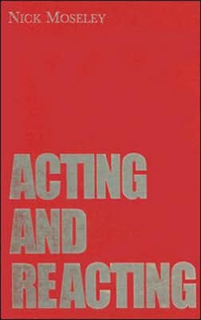 Acting and Reacting : Tools for the Modern Actor, Hardback Book