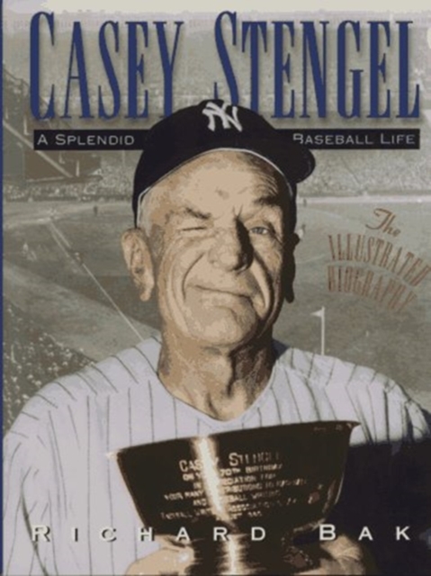 Casey Stengel : A Splendid Baseball Life, Hardback Book