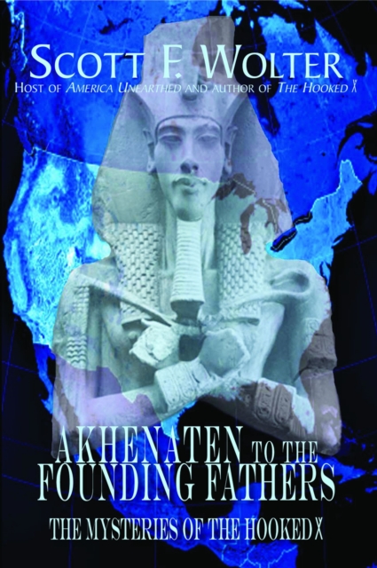 Akhenaten to the Founding Fathers : The Mysteries of the Hooked X, Paperback / softback Book