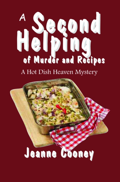 A Second Helping of Murder and Recipes Volume 2 : A Hotdish Heaven Mystery, Paperback / softback Book