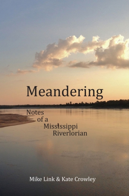 Meandering : Notes of a Mississippi Riverlorian, Paperback / softback Book
