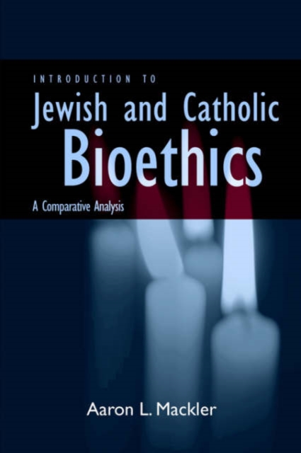 Introduction to Jewish and Catholic Bioethics : A Comparative Analysis, Paperback / softback Book