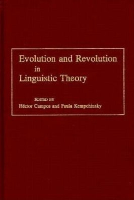 Evolution and Revolution in Linguistic Theory : Studies in Honor of Carlos P. Otero, Hardback Book