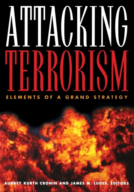 Attacking Terrorism : Elements of a Grand Strategy, Paperback / softback Book