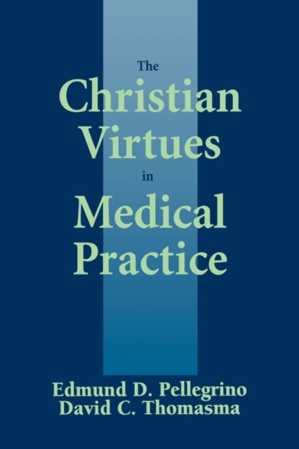 The Christian Virtues in Medical Practice, Hardback Book