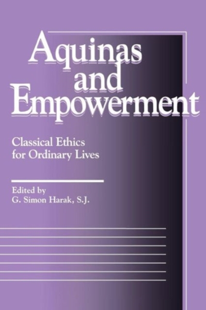 Aquinas and Empowerment : Classical Ethics for Ordinary Lives, Paperback / softback Book