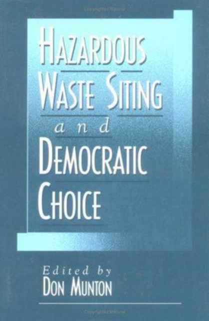 Hazardous Waste Siting and Democratic Choice, Hardback Book