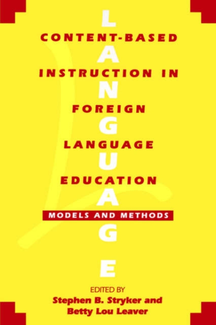 Content-Based Instruction in Foreign Language Education : Models and Methods, Paperback / softback Book
