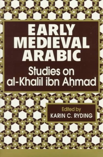 Early Medieval Arabic : Studies on Al-Khalil Ibn Ahmad, Hardback Book