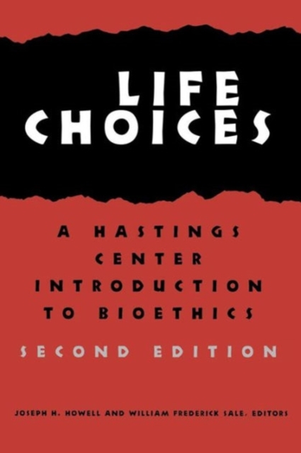 Life Choices : A Hastings Center Introduction to Bioethics, Paperback / softback Book