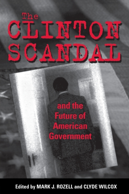 The Clinton Scandal and the Future of American Government, Paperback / softback Book