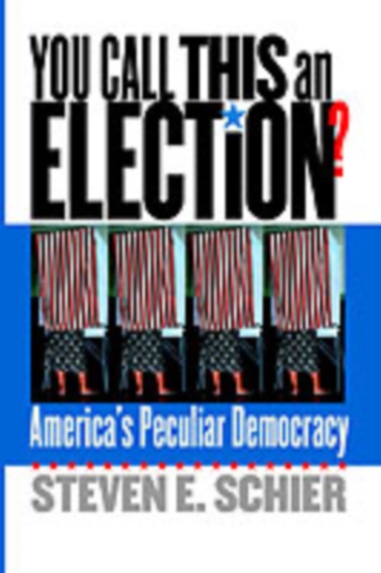 You Call This an Election? : America's Peculiar Democracy, Hardback Book