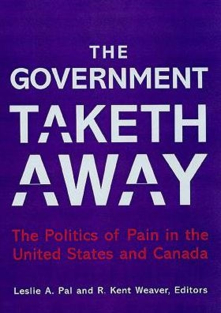The Government Taketh Away : The Politics of Pain in the United States and Canada, Hardback Book