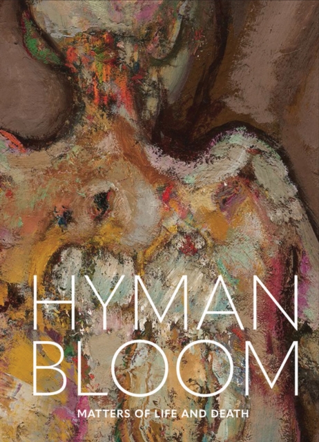 Hyman Bloom: Matters of Life and Death, Hardback Book
