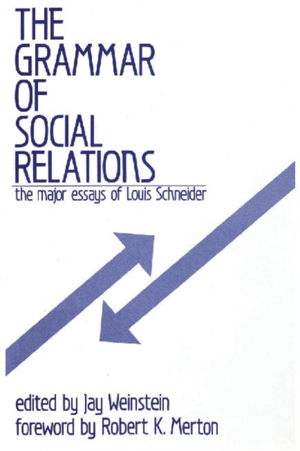 The Grammar of Social Relations : The Major Essays of Louis Schneider, Hardback Book