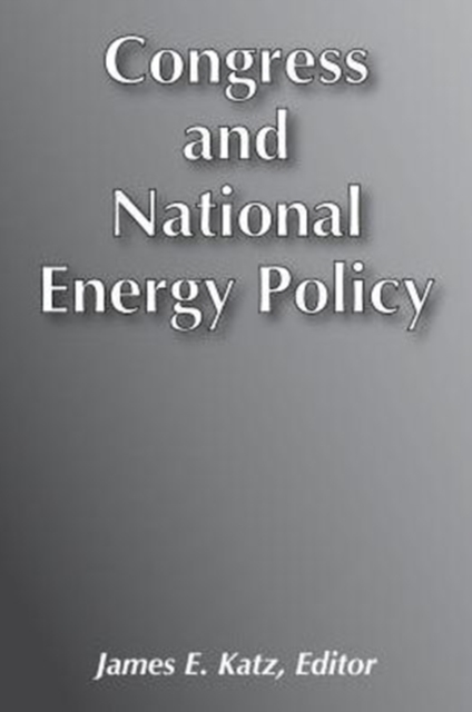 Congress and National Energy Policy, Hardback Book