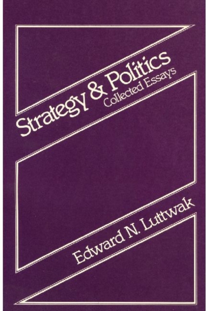 Strategy and Politics : Collected Essays, Paperback / softback Book