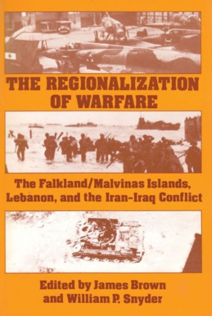 The Regionalization of Warfare : The Falkland/Malvinas Islands, Lebanon, and the Iran-Iraq Conflict, Paperback / softback Book