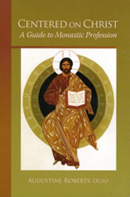 Centered On Christ : A Guide to Monastic Profession, Paperback / softback Book