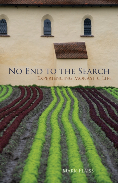 No End to the Search : Experiencing Monastic Life, Paperback / softback Book