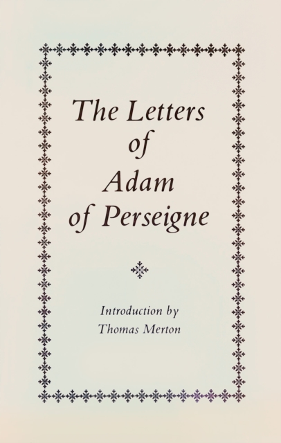The Letters of Adam of Perseigne : Volume 21, Paperback / softback Book