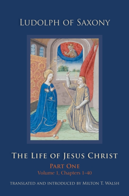 The Life of Jesus Christ : Part One, Volume 1, Chapters 1-40, Hardback Book