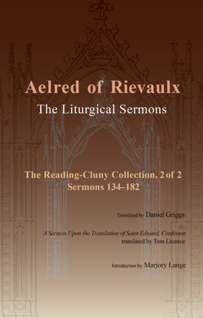 The Liturgical Sermons : The Reading-Cluny Collection, 2 of 2; Sermons 134-182; and A Sermon Upon the Translation of Saint Edward, Confessor, EPUB eBook
