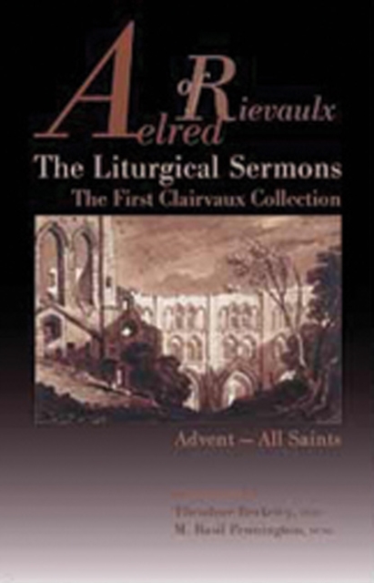 The Liturgical Sermons : The First Clairvaux Collection, Advent--All Saints, Paperback / softback Book