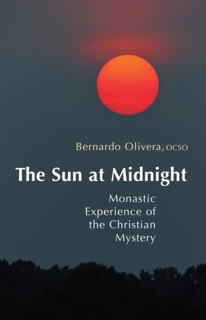 The Sun at Midnight : Monastic Experience of the Christian Mystery, EPUB eBook