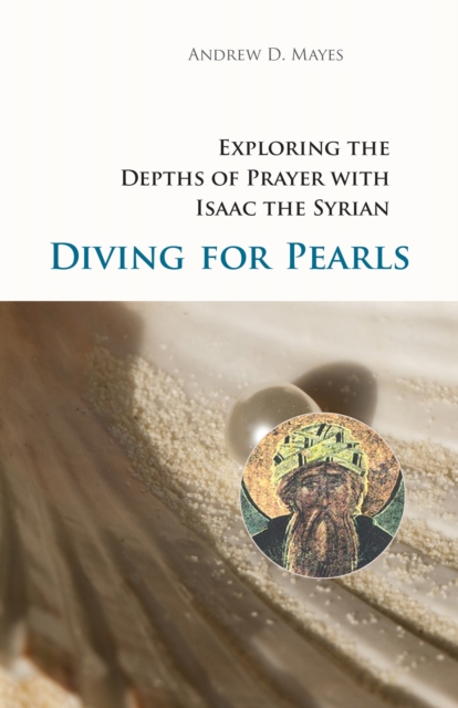 Diving for Pearls : Exploring the Depths of Prayer with Isaac the Syrian, EPUB eBook