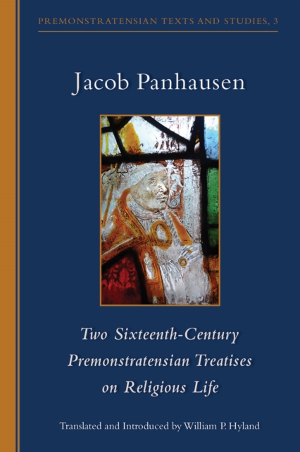 Two Sixteenth-Century Premonstratensian Treatises on Religious Life : Two Sixteenth-Century Premonstratensian Treatises on Religious Life, EPUB eBook